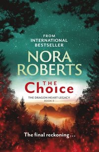 bokomslag The Choice: The Dragon Heart Legacy Book 3