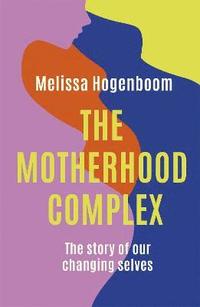 bokomslag The Motherhood Complex