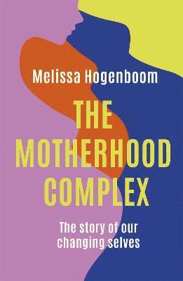 Melissa Hogenboom - Motherhood Complex, Häftad