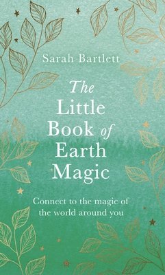 Sarah Bartlett - Little Book of Earth Magic, Inbunden
