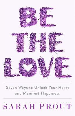 Sarah Prout - Be the Love, Häftad