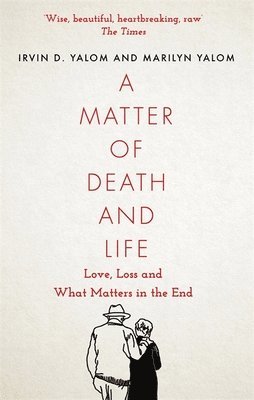 Irvin Yalom, Marilyn Yalom, Irvin D. Yalom - Matter of Death and Life, Häftad