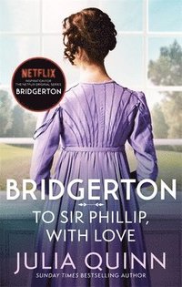 bokomslag Bridgerton: To Sir Phillip, With Love (Bridgertons Book 5)