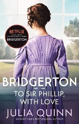 Bridgerton: To Sir Phillip, With Love (Bridgertons Book 5) 1