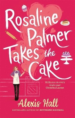Alexis Hall - Rosaline Palmer Takes the Cake: by the author of Boyfriend Material, Häftad