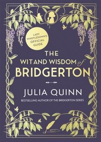 bokomslag The Wit and Wisdom of Bridgerton: Lady Whistledown's Official Guide