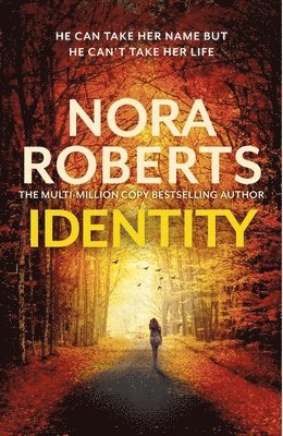 Nora Roberts - Identity: The gripping new drama from the multi-million copy bestselling author, Inbunden
