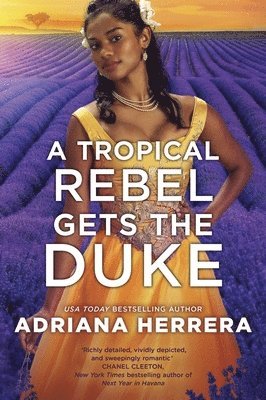 bokomslag A Tropical Rebel Gets the Duke : Discover the sexy, feminist historical romance from bestselling author Adriana Herrera (Las Leonas series, Book 3)
