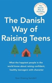 bokomslag The Danish Way of Raising Teens