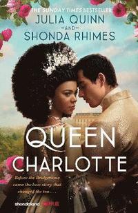 bokomslag Queen Charlotte: Before the Bridgertons came the love story that changed the ton...