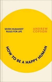 bokomslag How to be a Happy Human