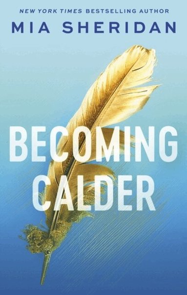 Mia Sheridan - Becoming Calder, Häftad