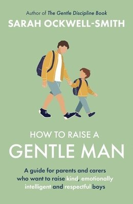 Sarah Ockwell-Smith - How to Raise a Gentle Man, Häftad