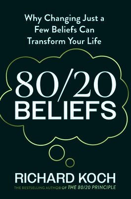 Richard Koch - 80/20 Beliefs, Häftad