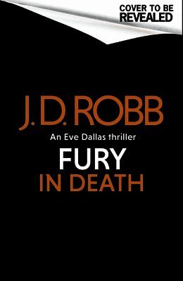 J. D. Robb - Fury In Death: An Eve Dallas thriller (In Death 63), Inbunden