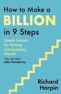 bokomslag How to Make a Billion in Nine Steps
