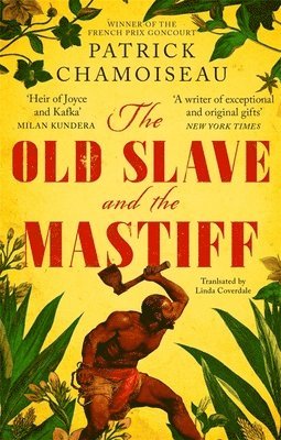 Patrick Chamoiseau - Old Slave and the Mastiff, Häftad