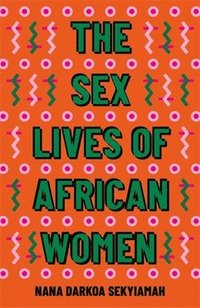 bokomslag Sekyiamah, N: Sex Lives of African Women