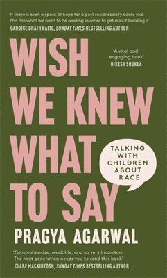 Dr Pragya Agarwal, Pragya Agarwal, Agarwal - Wish We Knew What to Say, Inbunden