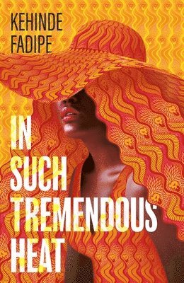 Kehinde Fadipe - In Such Tremendous Heat, Inbunden