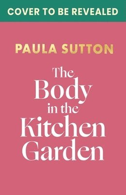 bokomslag The Body in the Kitchen Garden: Hill House Vintage Murder Mystery Book 2