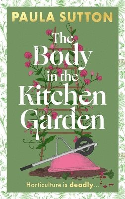 The Body in the Kitchen Garden: Hill House Vintage Murder Mystery Book 2 1