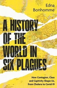 bokomslag Bonhomme, E: History of the World in Six Plagues