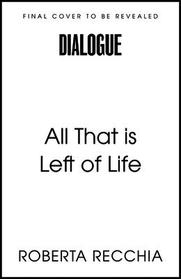 Roberta Recchia - All That is Left of Life, Häftad