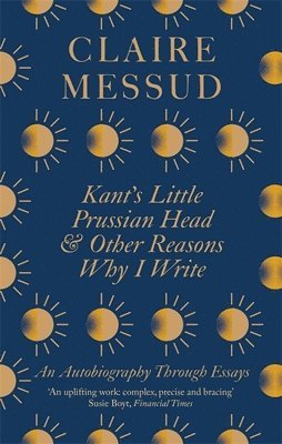 Kant's Little Prussian Head and Other Reasons Why I Write 1