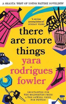 Yara Rodrigues Fowler - there are more things, Häftad