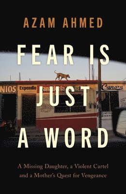 Azam Ahmed - Fear is Just a Word, Inbunden