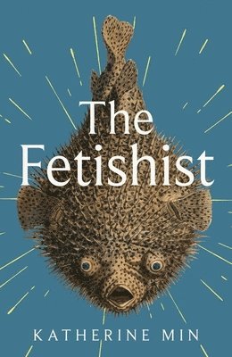 Katherine Min - Fetishist, Inbunden