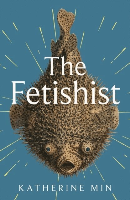 Katherine Min - The Fetishist, Häftad