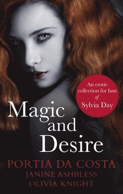 Janine Ashbless, Olivia Knight, Portia Da Costa - Magic and Desire, Häftad