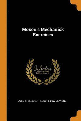 bokomslag Moxon's Mechanick Exercises