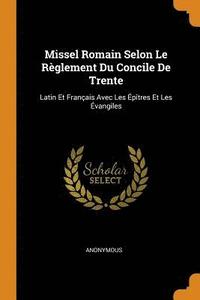 bokomslag Missel Romain Selon Le R?glement Du Concile de Trente