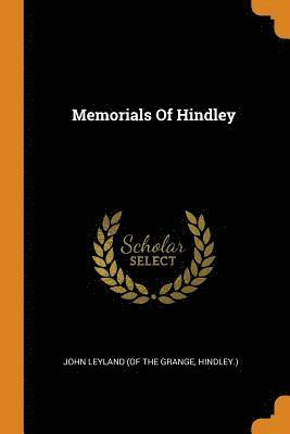 Hindley ). John Leyland (of the Grange - Memorials of Hindley, Häftad