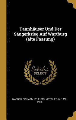 Richard Wagner, Mottl Felix 1856-1911 - Tannhäuser Und Der Sängerkrieg Auf Wartburg (alte Fassung), Inbunden