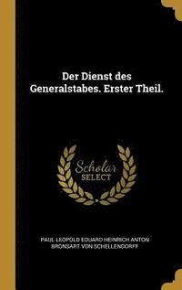 bokomslag Der Dienst Des Generalstabes. Erster Theil.