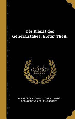 Der Dienst Des Generalstabes. Erster Theil. 1