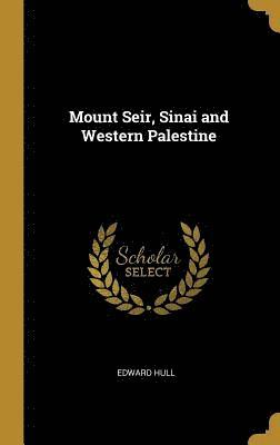 Mount Seir, Sinai and Western Palestine 1