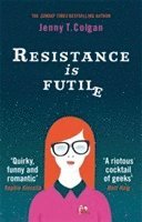 Jenny T. Colgan - Resistance Is Futile, Häftad