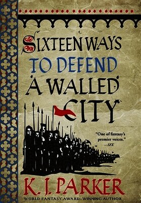 K. J. Parker - Sixteen Ways to Defend a Walled City, Häftad