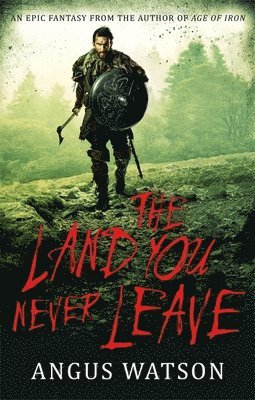 Angus Watson - Land You Never Leave, Häftad