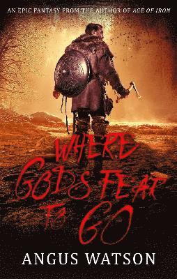Where Gods Fear to Go: Book 3 of the West of West Trilogy 1