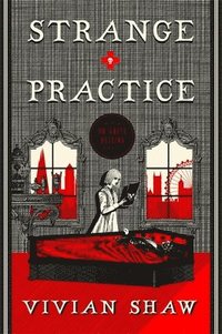 bokomslag Strange Practice: A Dr Greta Helsing Novel