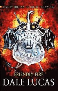 bokomslag The Fifth Ward: Friendly Fire