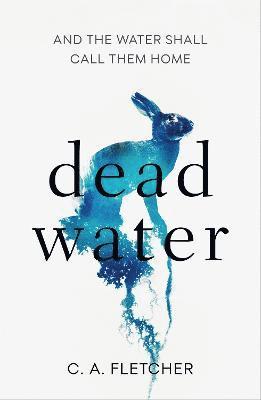 C. A. Fletcher - Dead Water, Inbunden