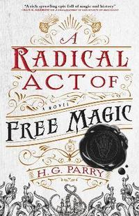 bokomslag A Radical Act of Free Magic