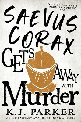 K. J. Parker - Saevus Corax Gets Away With Murder, Häftad